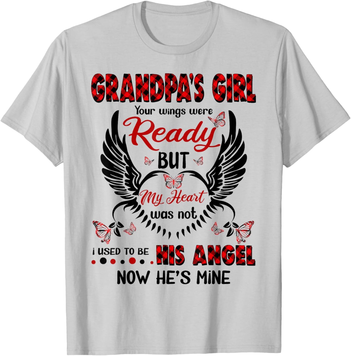 Grandpa's Girl Your Wings Were Ready My But Heart Was Not T-Shirt - T-Shirt | Ash
