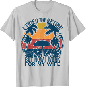 I Tried To Retire But Now I Work For My Wife -Retro Vintage T-Shirt - T-Shirt | Ash