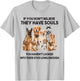 If You Don't Believe They Have Souls Dog Lover Gifts T-Shirt - T-Shirt | Ash