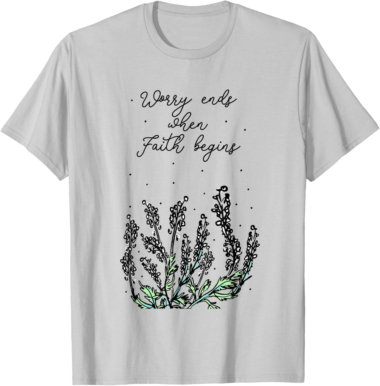 Worry Ends When Faith Begins Positive Religious Faith Quote T-Shirt - T-Shirt | Ash