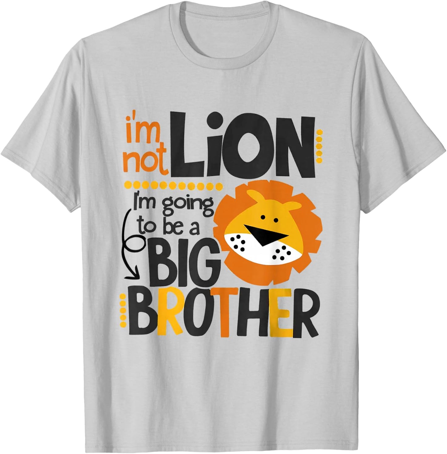 I'm Not Lion I'm Going To Be A Big Brother Lion Pregnancy T-Shirt - T-Shirt | Ash