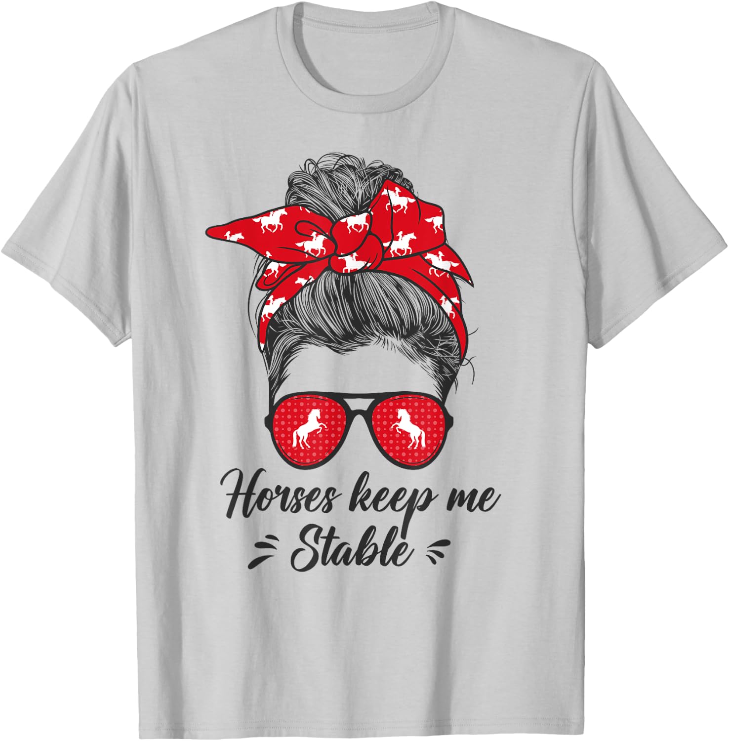 Funny Horses Keep me Stable Messy Bun Girl - Horse Riding T-Shirt - T-Shirt | Ash