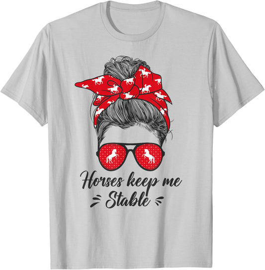 Funny Horses Keep me Stable Messy Bun Girl - Horse Riding T-Shirt - T-Shirt | Ash