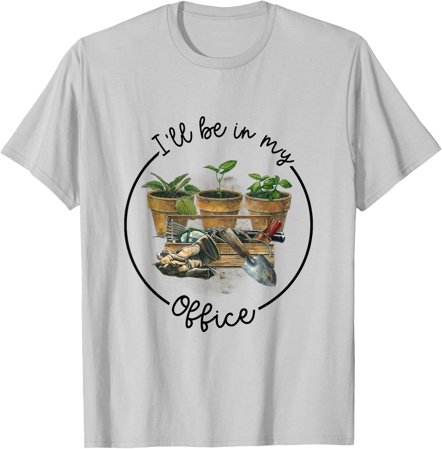 I'll Be in My Office Garden Funny Distressed Gardening T-Shirt - T-Shirt | Ash