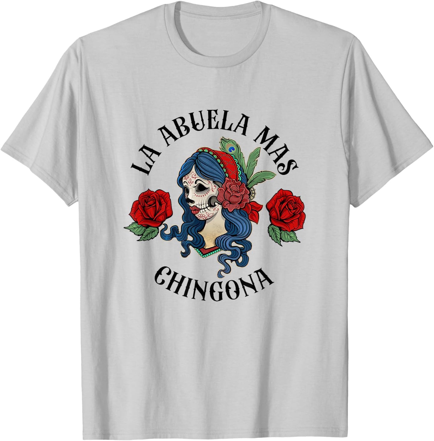 La Abuela Mas Chingona Spanish Grandma Mexicana Mother’s Day T-Shirt - T-Shirt | Ash