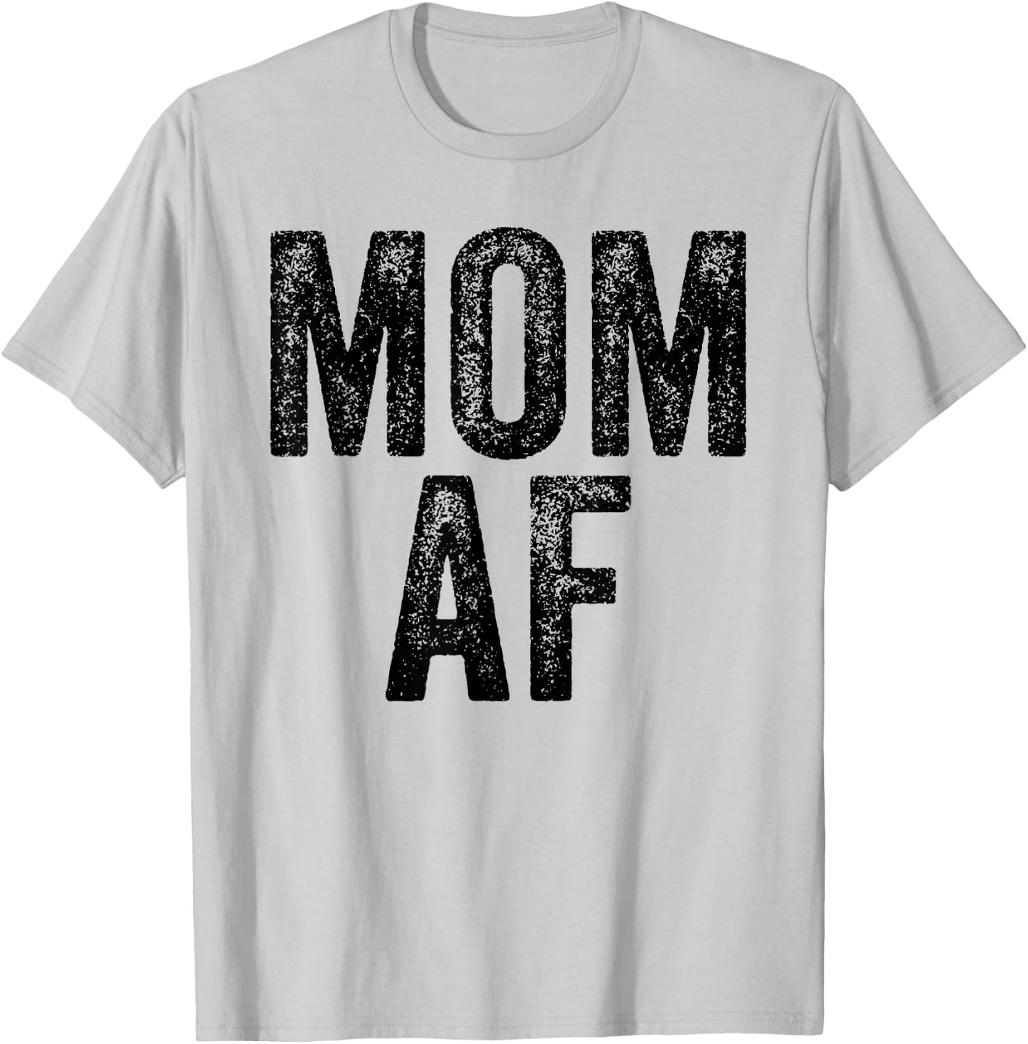 Mom AF Mama Funny Mom Mother's Day Vintage Distressed T-Shirt - T-Shirt | Ash