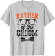Father Of The Groom Party Wedding Bachelor T-Shirt - T-Shirt | Ash
