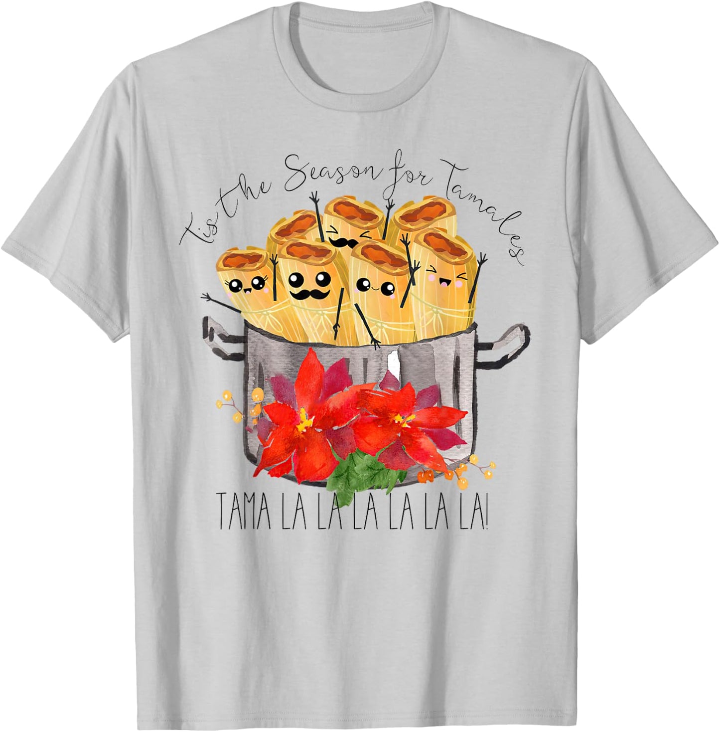 Tis the Season for Tamales tama la la Christmas mexican food T-Shirt - T-Shirt | Ash