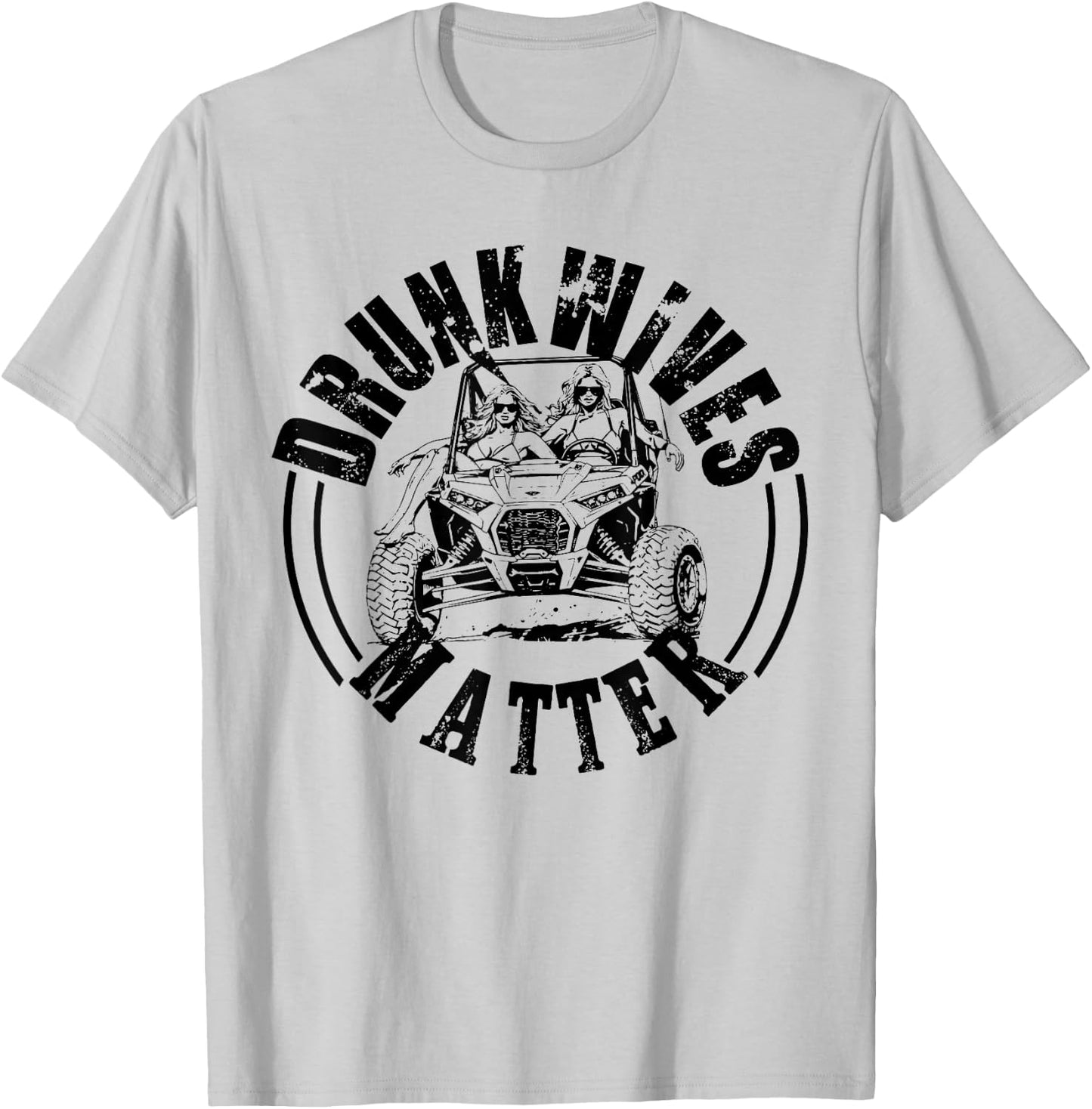 UTV Drunk Wives Matter UTV Side By Side Offroad Mudding T-Shirt - T-Shirt | Ash