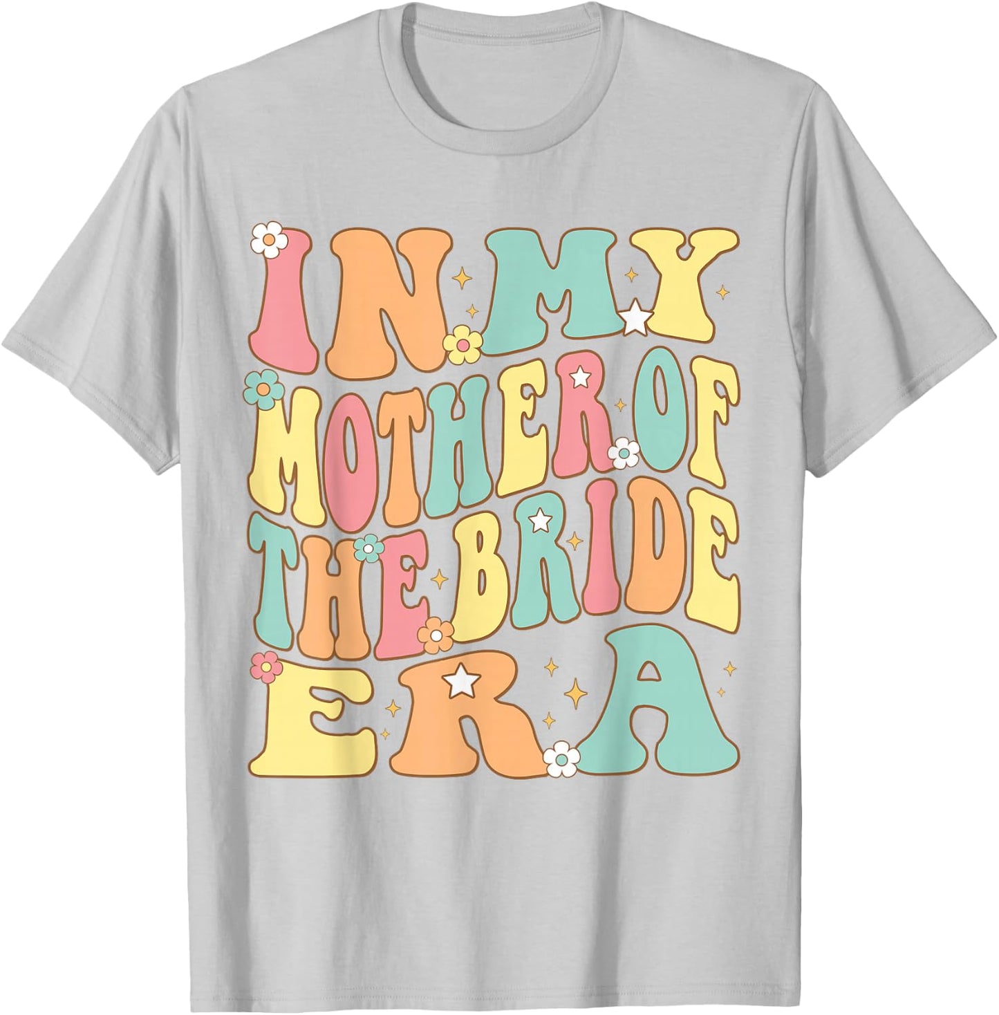 In My Mother of the Bride Era Bride's Mom Mama Groovy Retro T-Shirt - T-Shirt | Ash