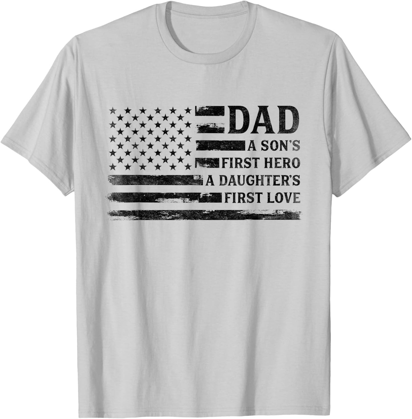 Dad Sons First Hero Daughters First Love Father's Day Flag T-Shirt - T-Shirt | Ash