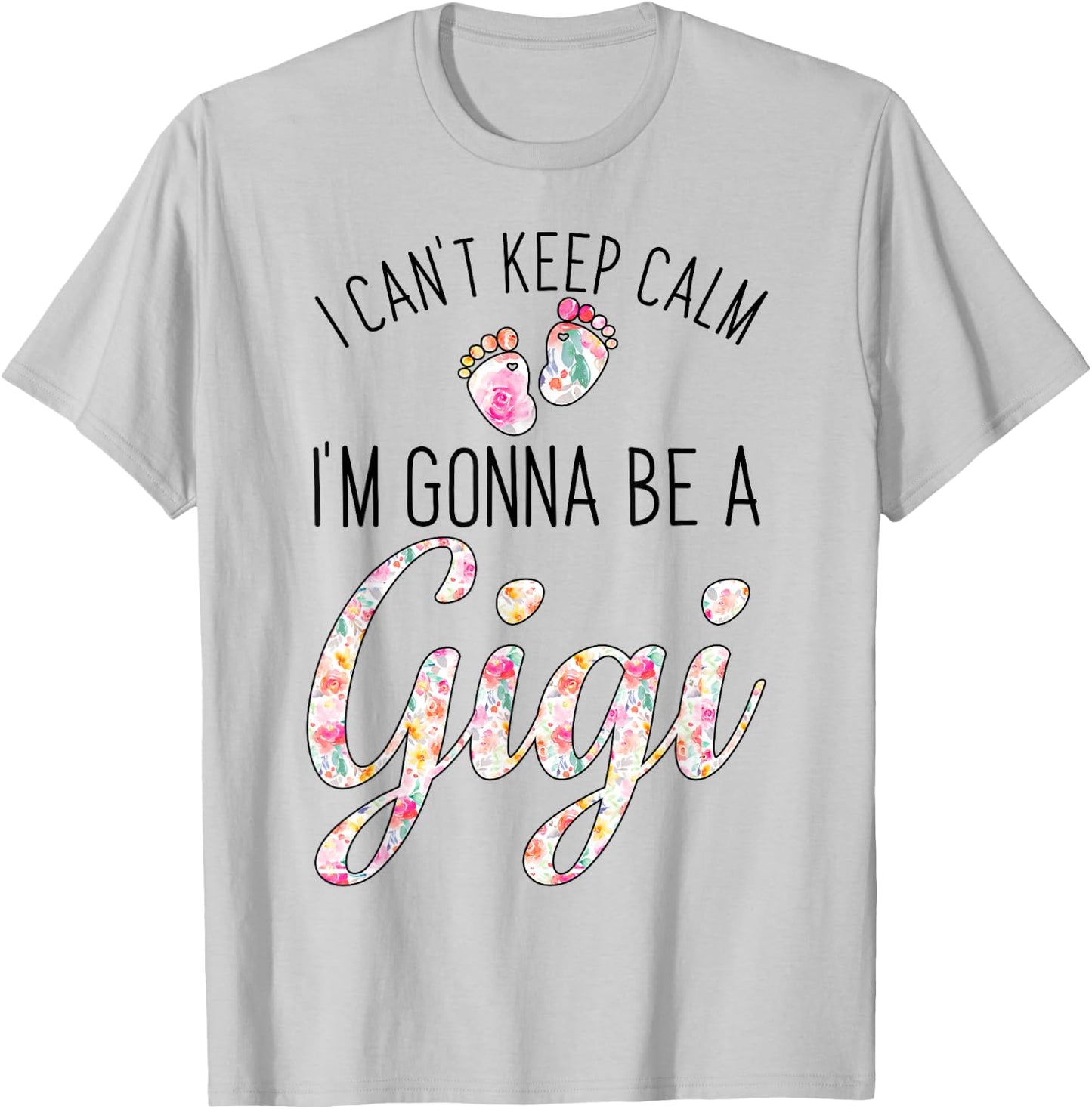I Can't Keep Calm I'm Gonna Be a Gigi T-Shirt - T-Shirt | Ash