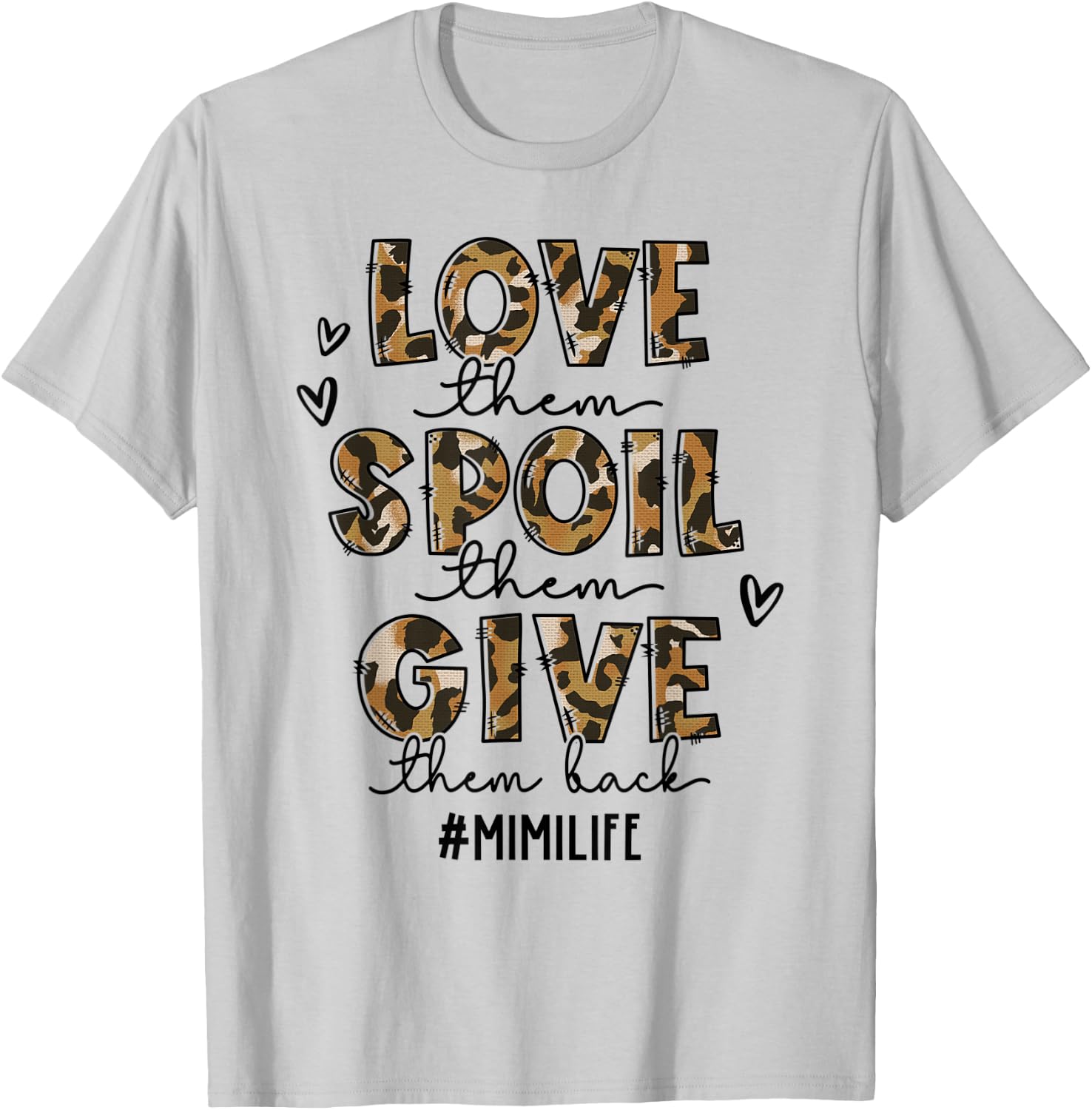 Love Them Spoil Them Give Them Back Mimi Life Mother's Day T-Shirt - T-Shirt | Ash