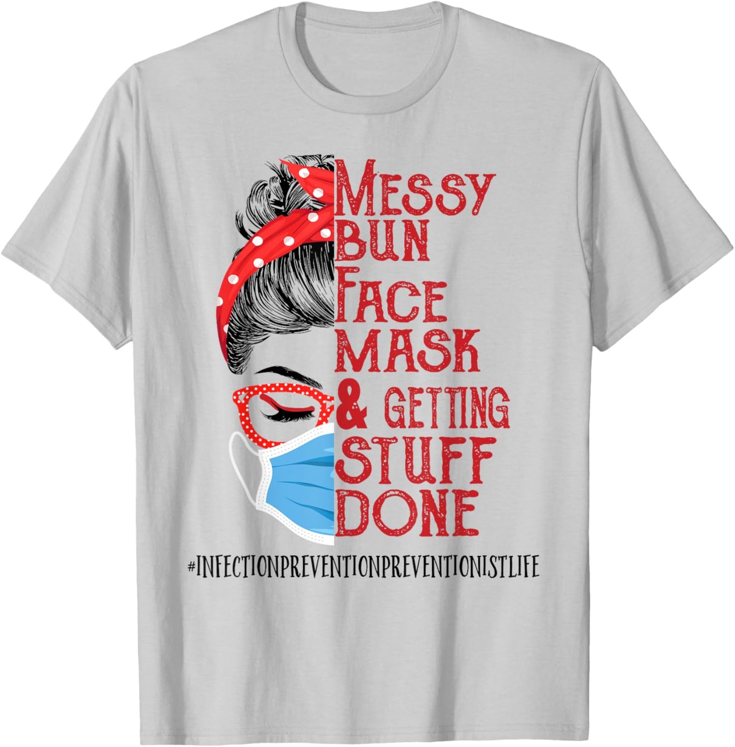 Messy Bun Face Mask Infection Prevention Preventionist T-Shirt - T-Shirt | Ash