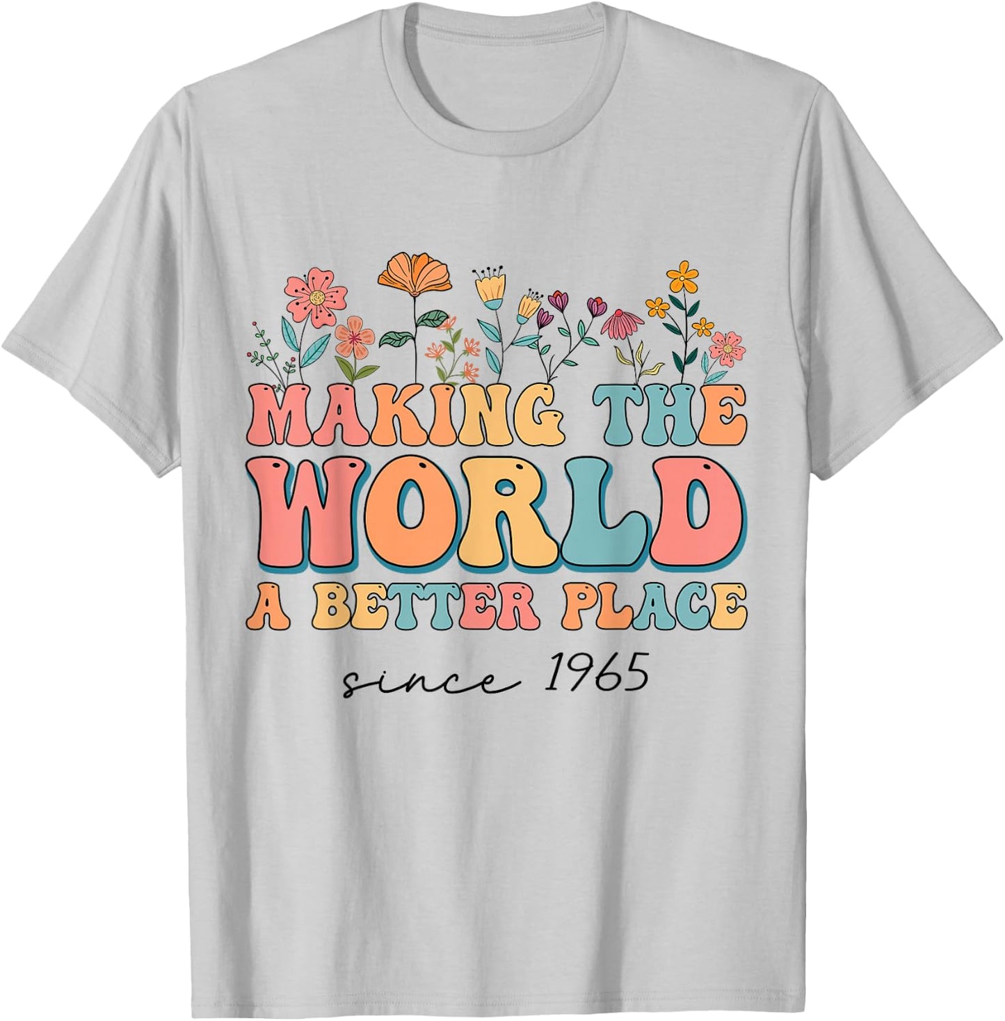 59th Birthday Making The World A Better Place Since 1965 T-Shirt - T-Shirt | Ash