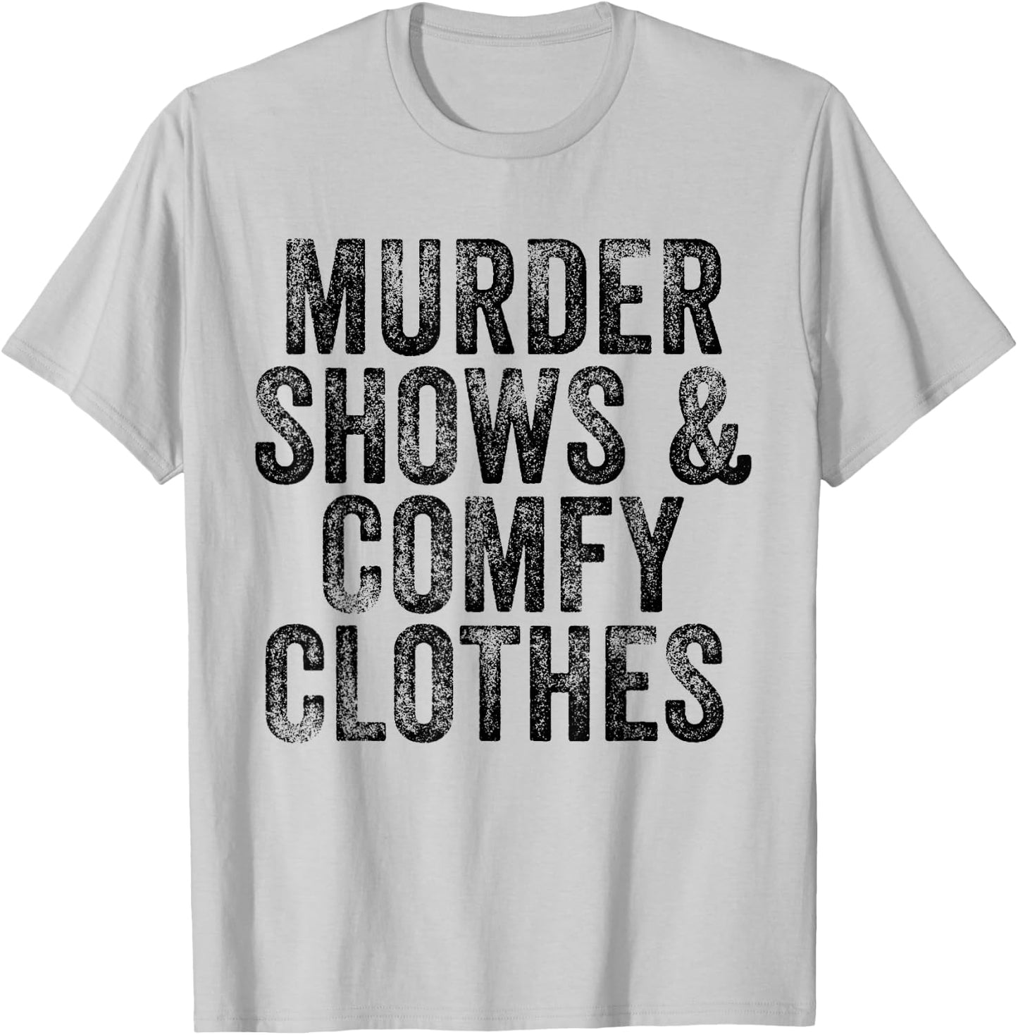 Murder Shows And Comfy Clothes True Crime Vintage T-Shirt - T-Shirt | Ash