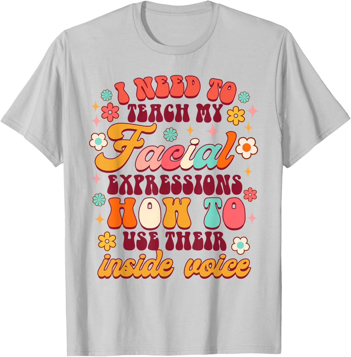 Funny Sarcasm Humor I Need To Teach My Facial Expressions T-Shirt - T-Shirt | Ash