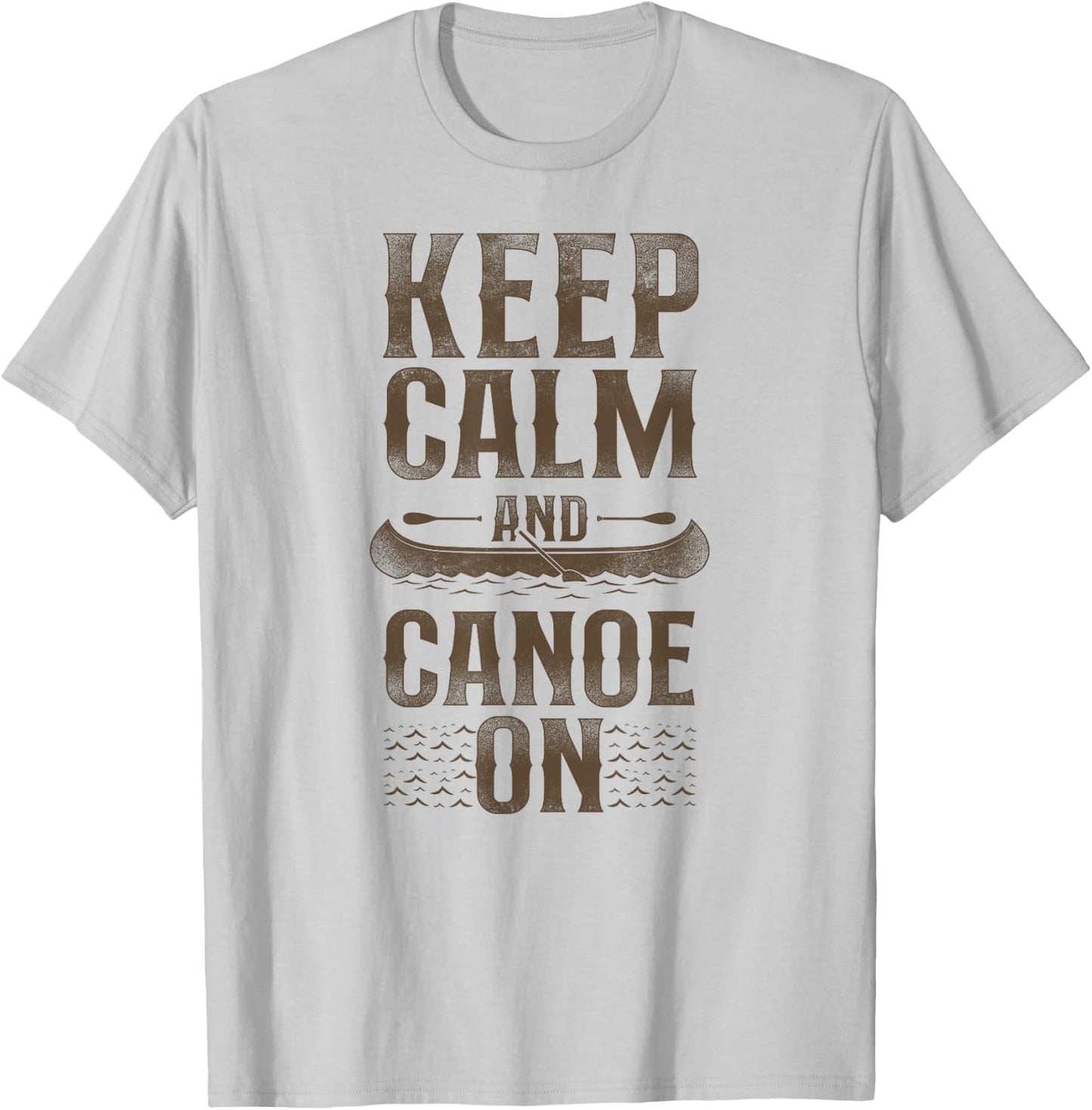 Canoe Canoeing Vintage Keep Calm And Canoe On T-Shirt - T-Shirt | Ash
