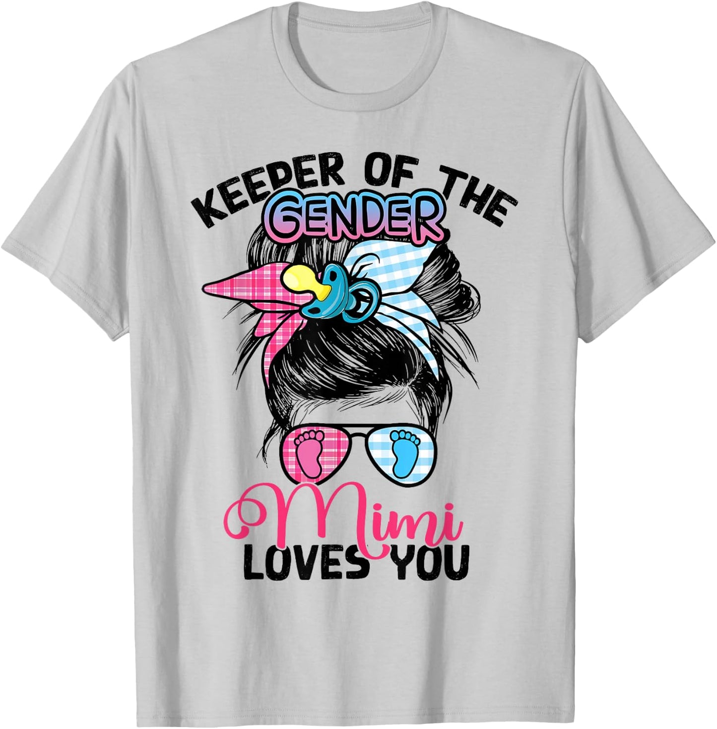 Keeper Of The Gender Pink or Blue Mimi Loves You Messy Bun T-Shirt - T-Shirt | Ash