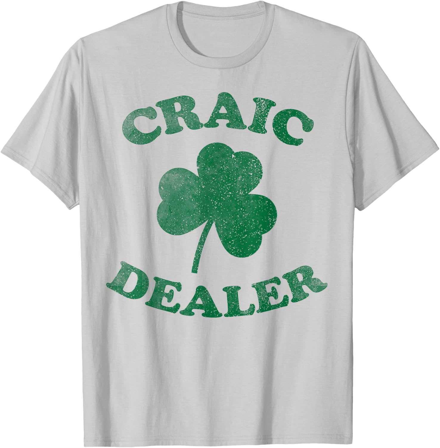 Craic Dealer Funny T Shirt St. Patrick's Day Shamrock T-Shirt - T-Shirt | Ash