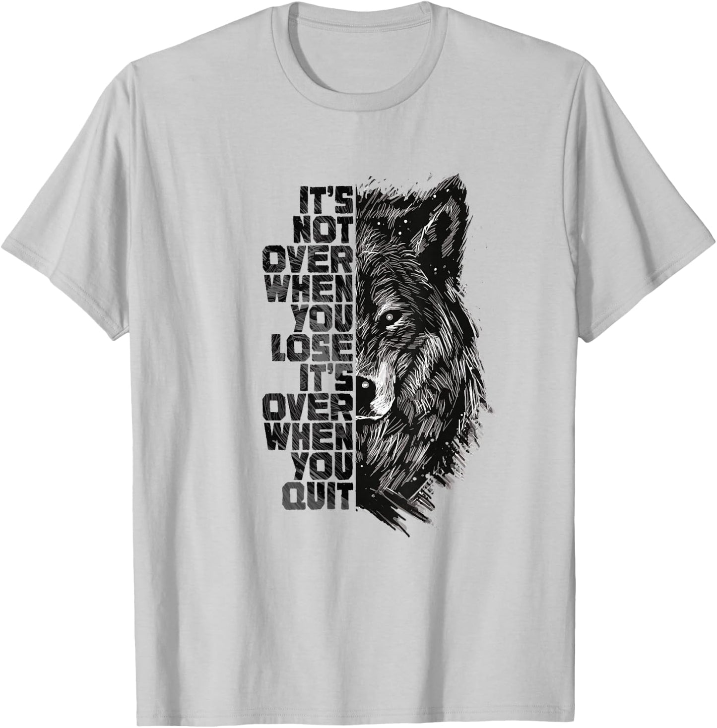 It's not over when you lose it's over when you quit Wolf T-Shirt - T-Shirt | Ash