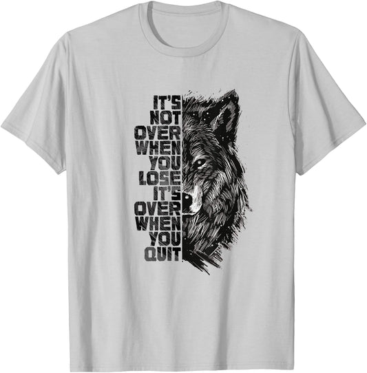 It's not over when you lose it's over when you quit Wolf T-Shirt - T-Shirt | Ash