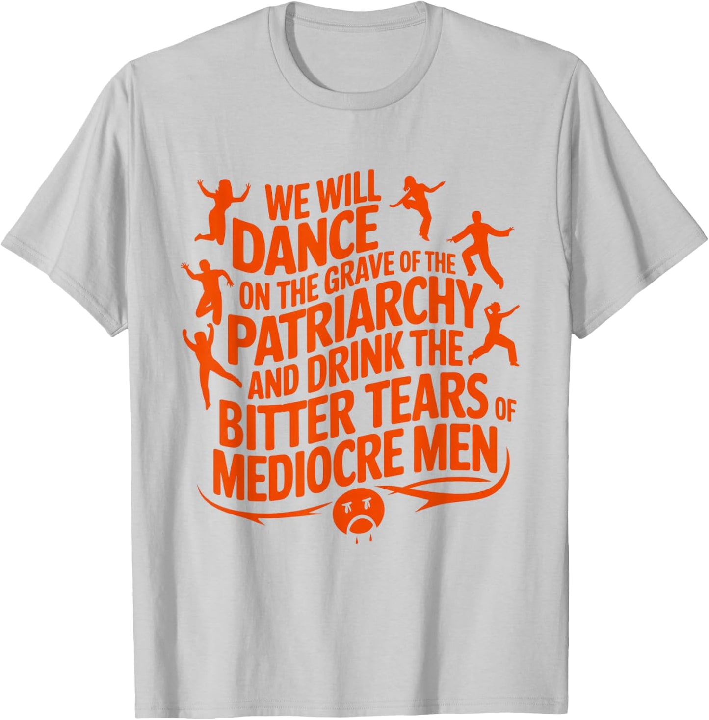 We will dance on the grave of the patriarchy feminist quote T-Shirt - T-Shirt | Ash