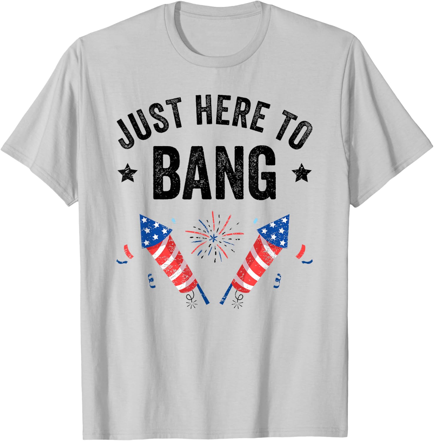 Funny Fourth of July 4th of July I'm Just Here To Bang T-Shirt - T-Shirt | Ash