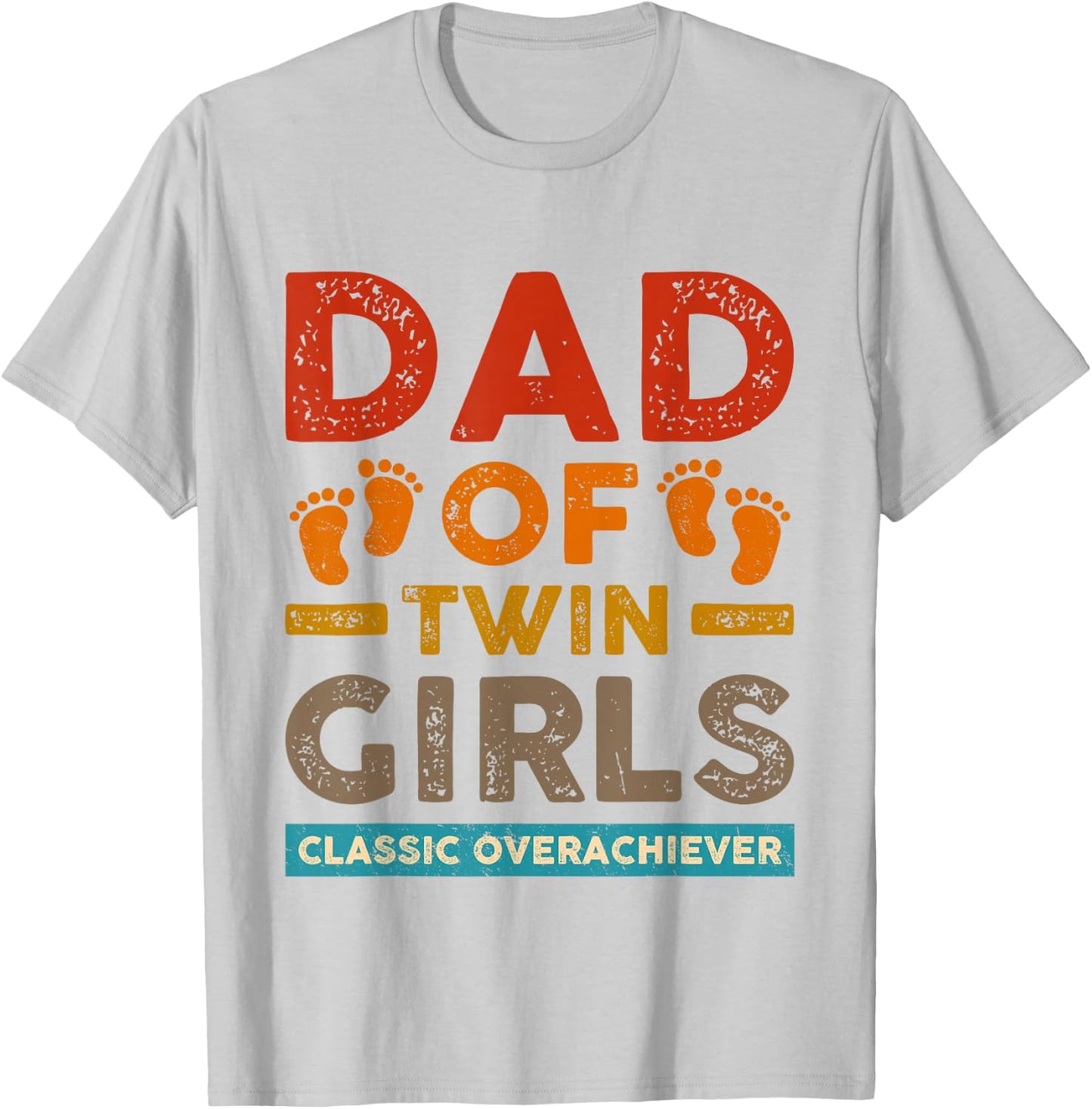 Dad Of Twin Girls Classic Overachiever Funny Twin Dad Father T-Shirt - T-Shirt | Ash