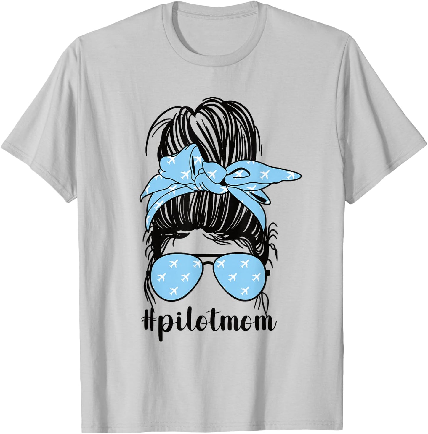 Pilot Mom Messy Bun Mom Of A Pilot Mama Pilot Mother T-Shirt - T-Shirt | Ash