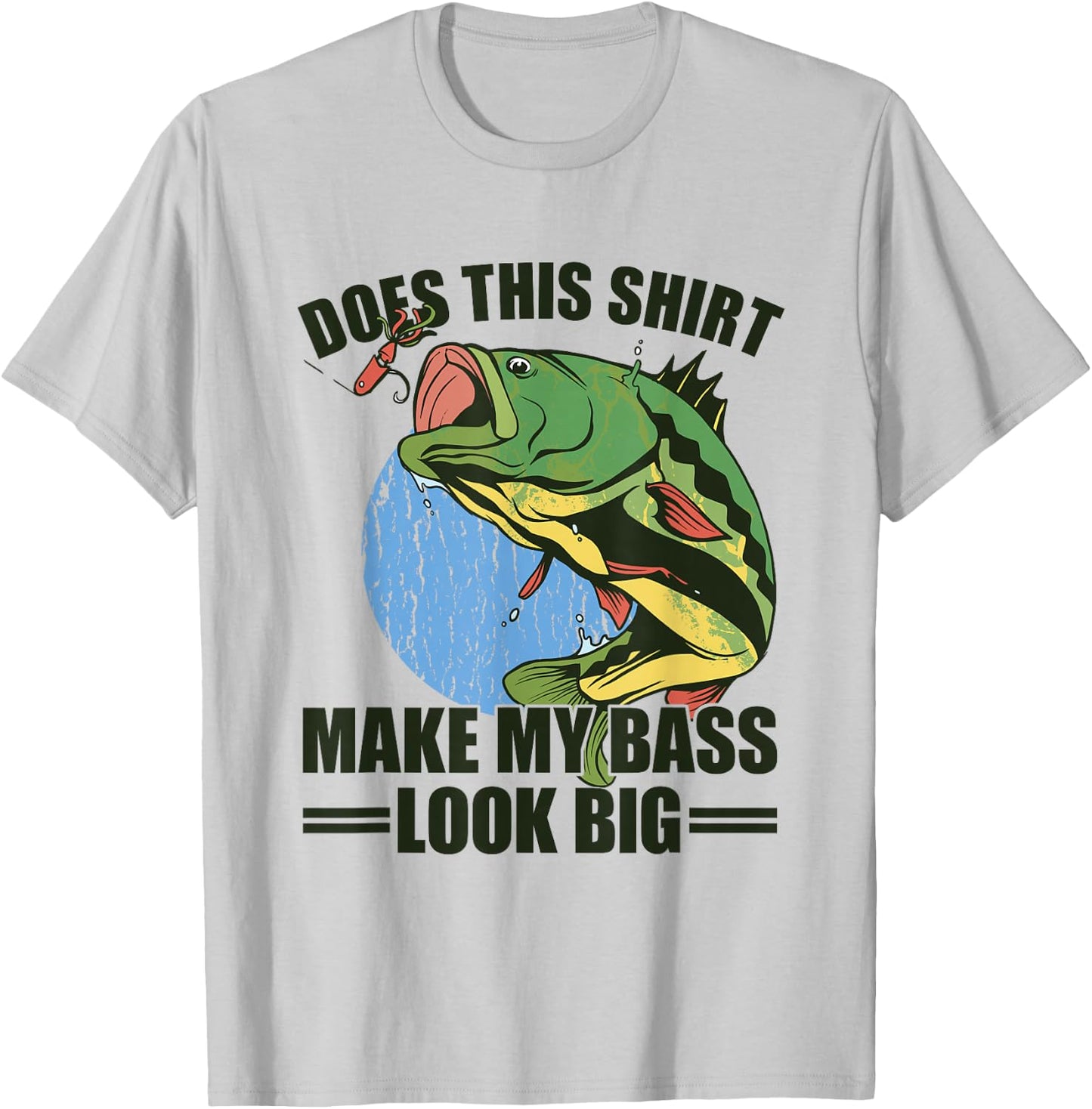 Does This Shirt Make My Bass Look Big Funny Fishing T-Shirt - T-Shirt | Ash