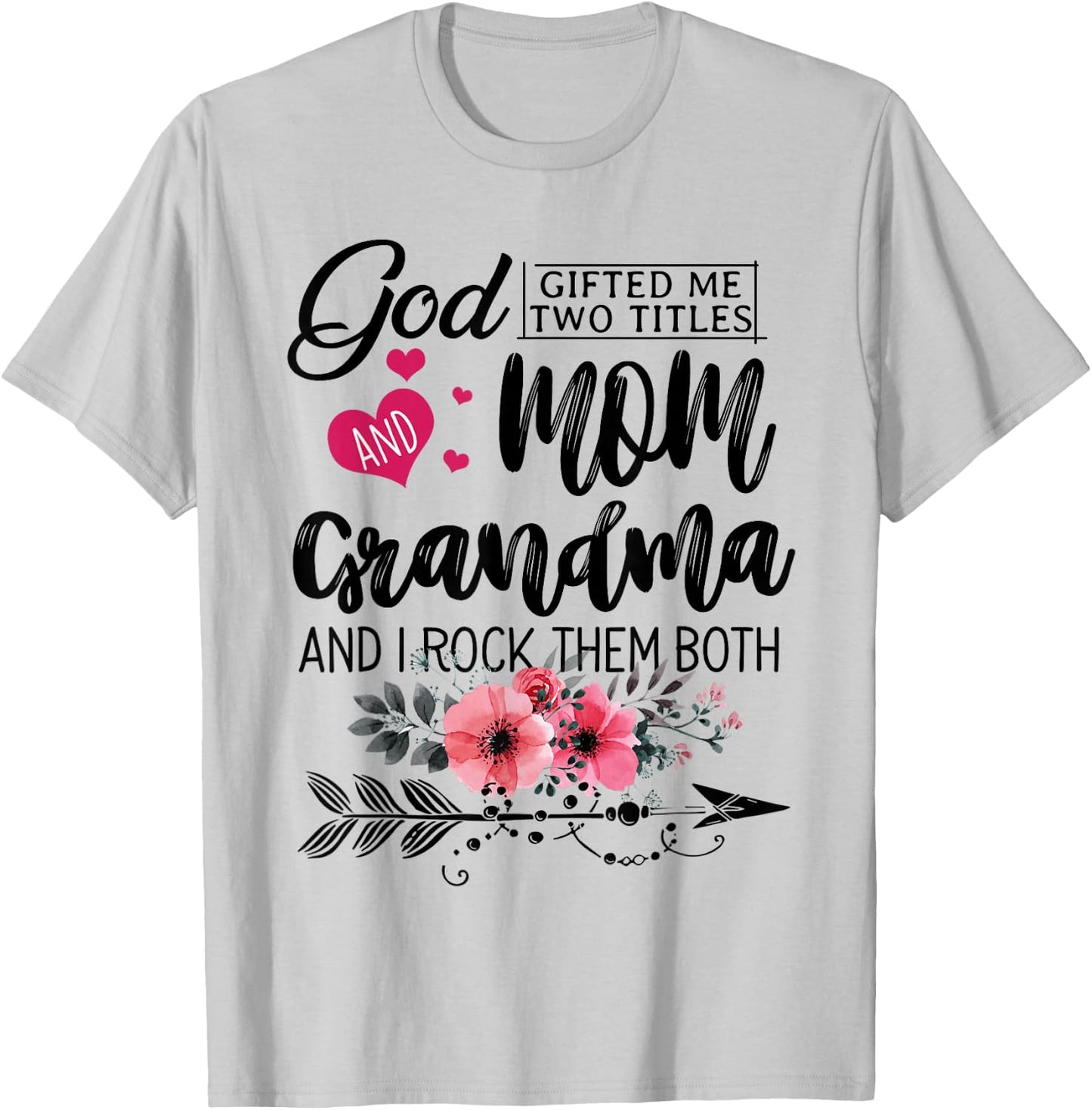 God Gifted Me Two Titles Mom And Grandma Flower Mother's Day T-Shirt - T-Shirt | Ash