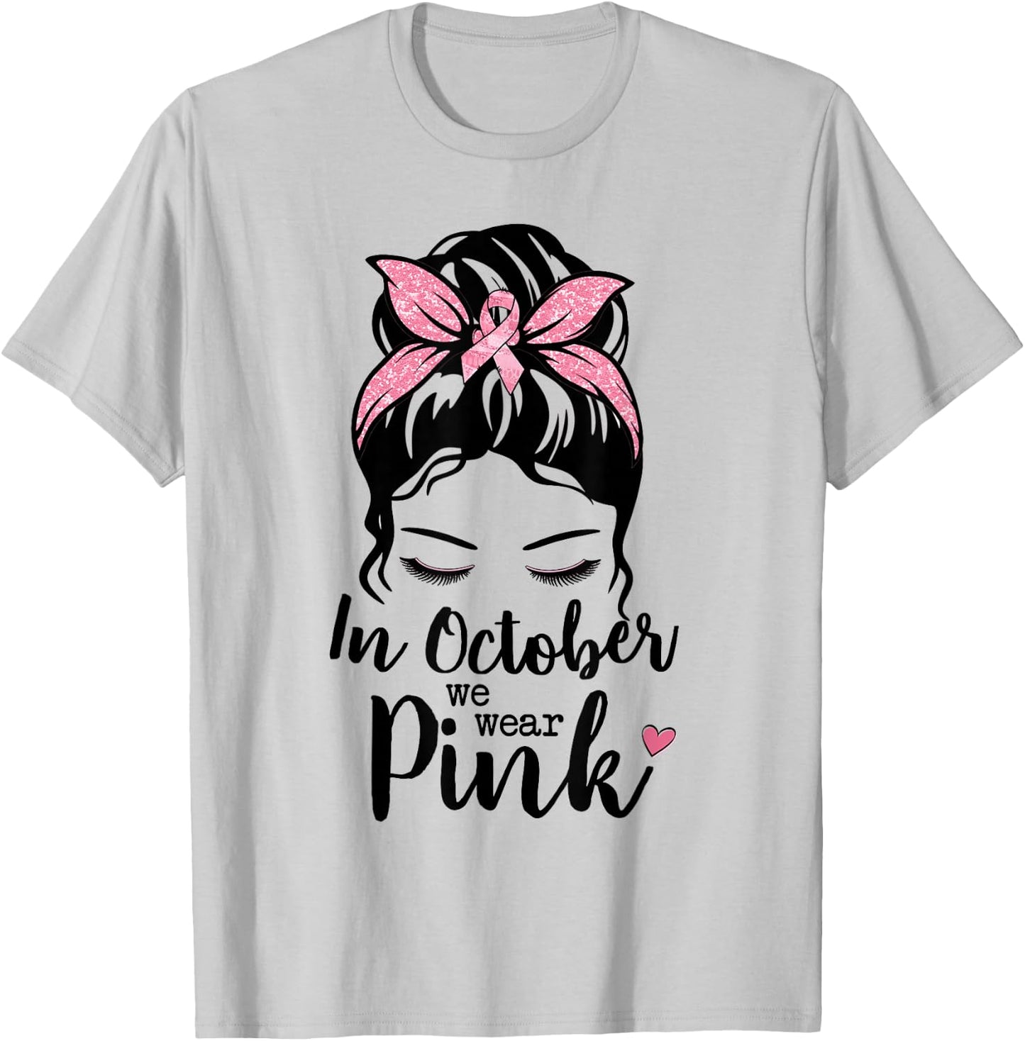 In October We Wear Pink Messy Bun Breast Cancer Awareness T-Shirt - T-Shirt | Ash