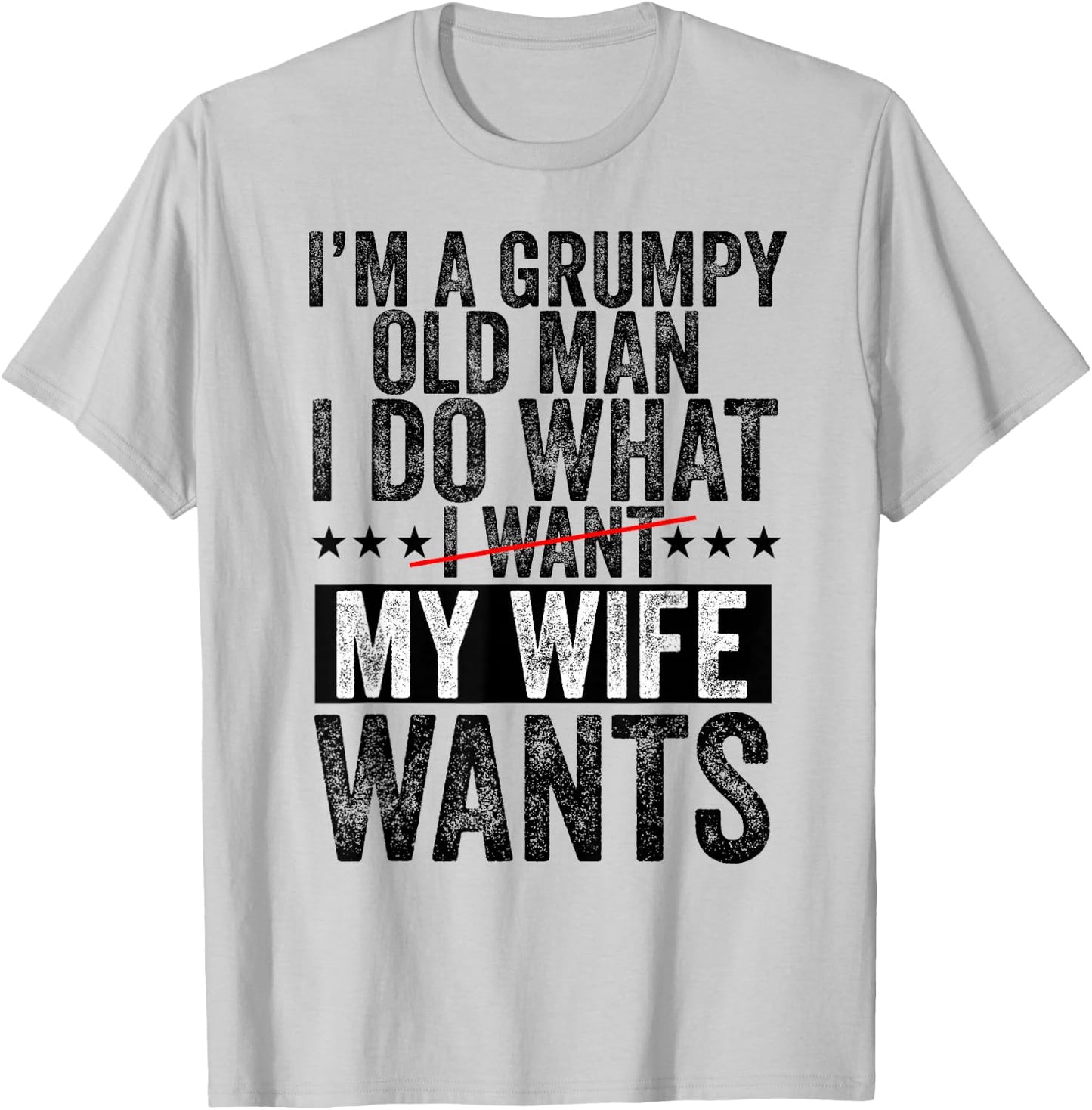 I'm a Grumpy Old Man I Do What My Wife Wants Grandpa Funny T-Shirt - T-Shirt | Ash