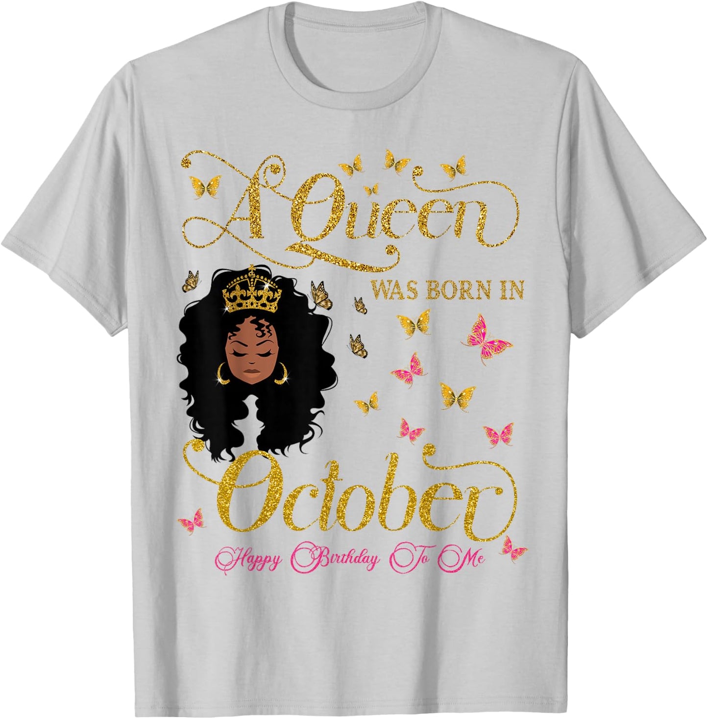 A Queen Was Born in October Happy Birthday To Me T-Shirt - T-Shirt | Ash