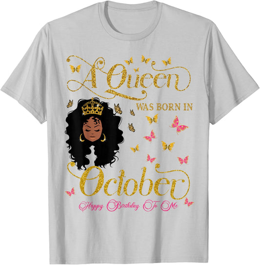 A Queen Was Born in October Happy Birthday To Me T-Shirt - T-Shirt | Ash