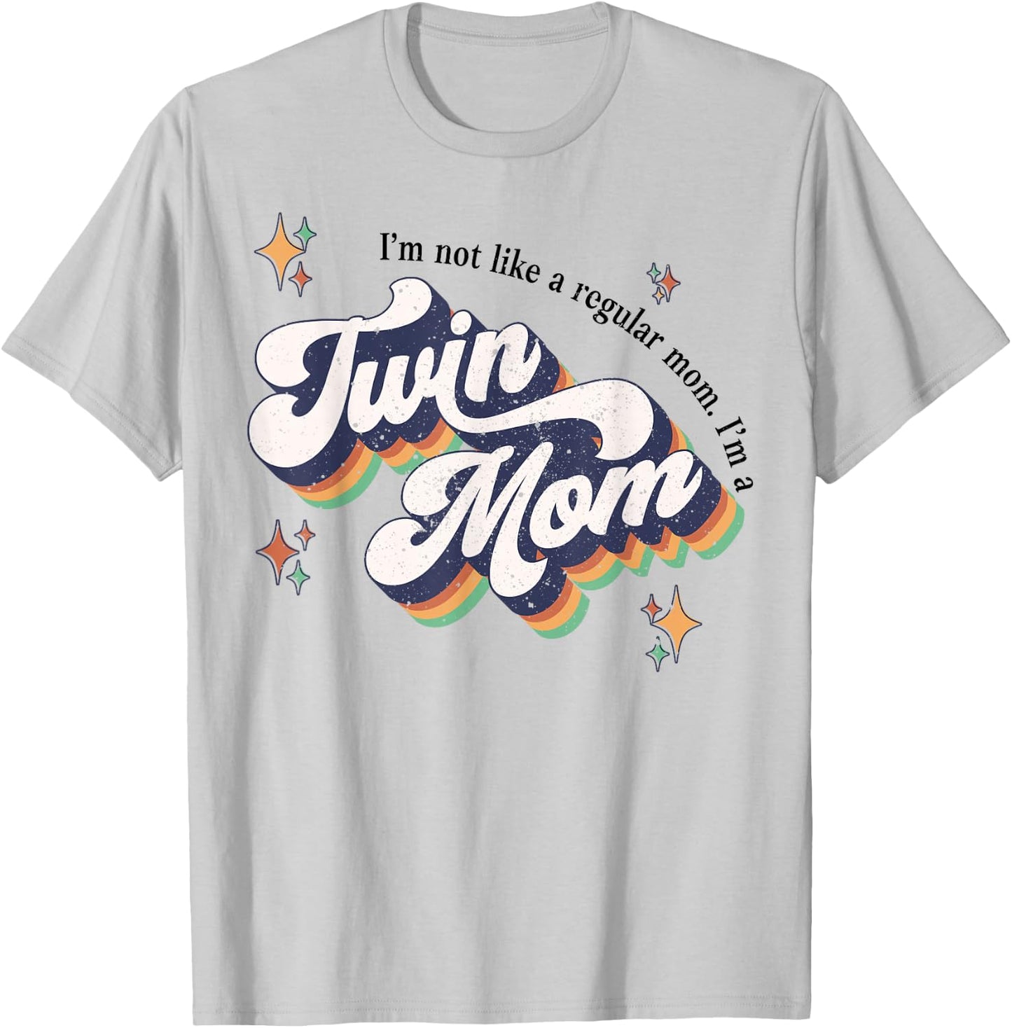 I'm Not Like A Regular Mom I'm A Twin Mom T-Shirt - T-Shirt | Ash