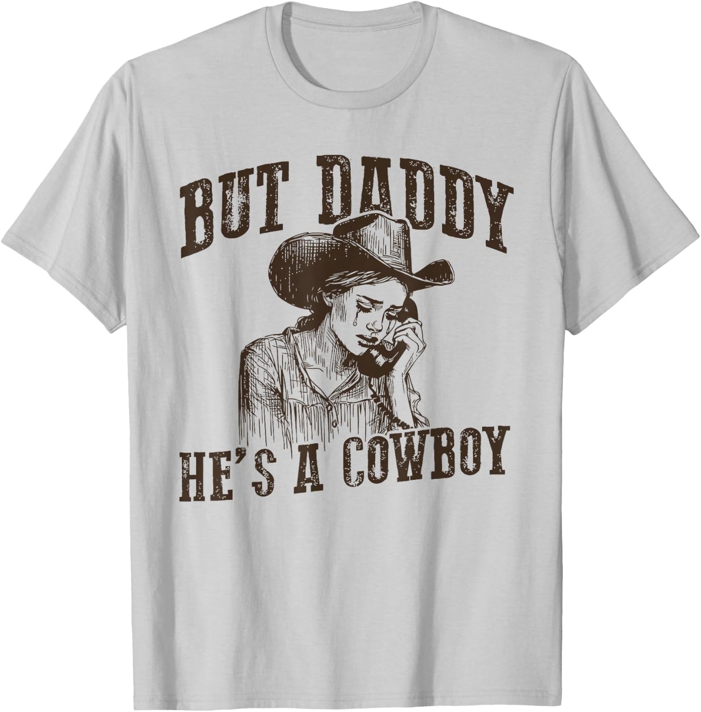 BUT DADDY HE'S A COWBOY funny design T-Shirt - T-Shirt | Ash