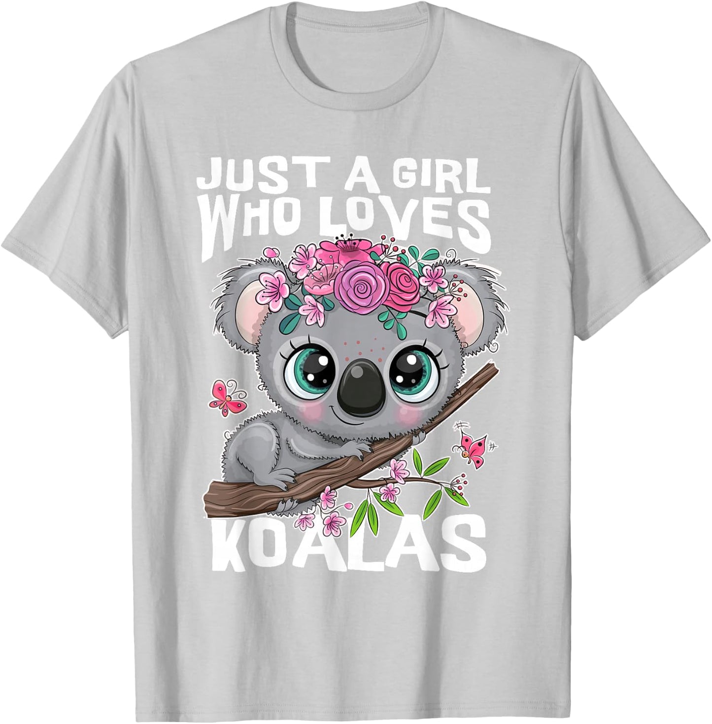 Koala Cute – Just a Girl Who Loves Koalas Funny Design T-Shirt - T-Shirt | Ash