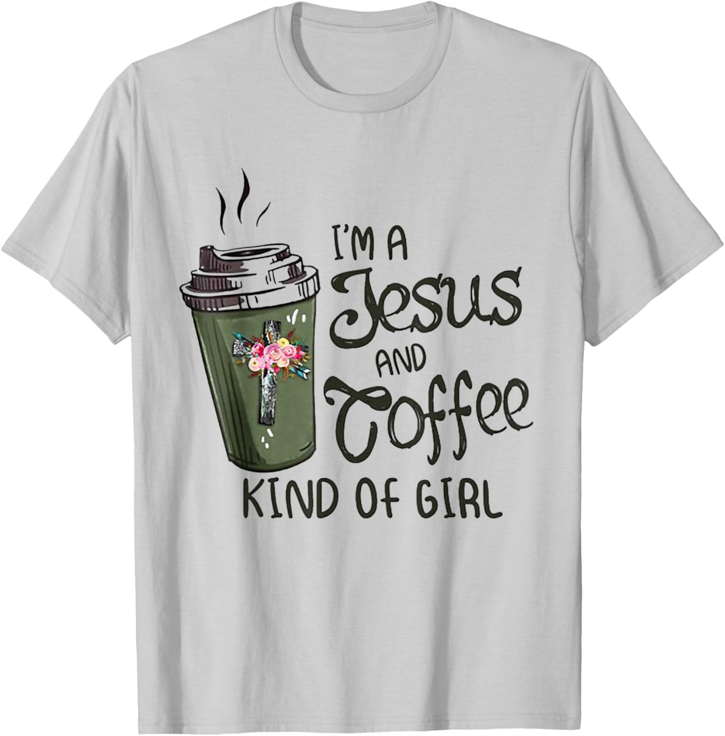 I'm A Jesus And Coffee Kind of Girl T-Shirt - T-Shirt | Ash