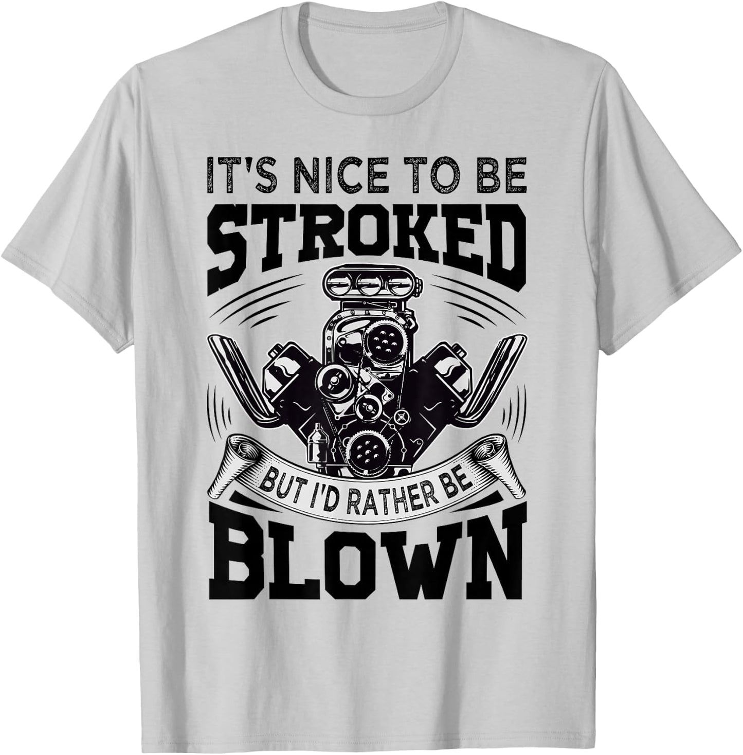 It's Nice To Be Stroked But I'd Rather Be Blown - Mechanic T-Shirt - T-Shirt | Ash