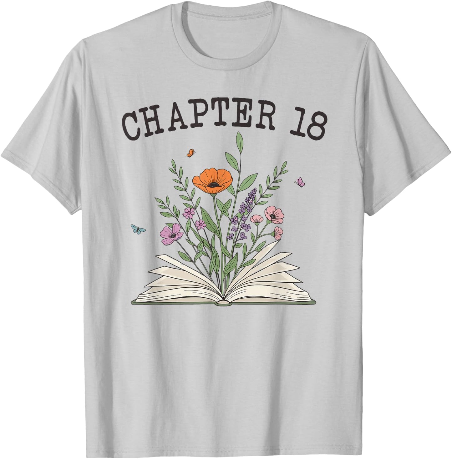 Chapter 18 - Book Lovers & Readers 18th Birthday Wildflowers T-Shirt - T-Shirt | Ash