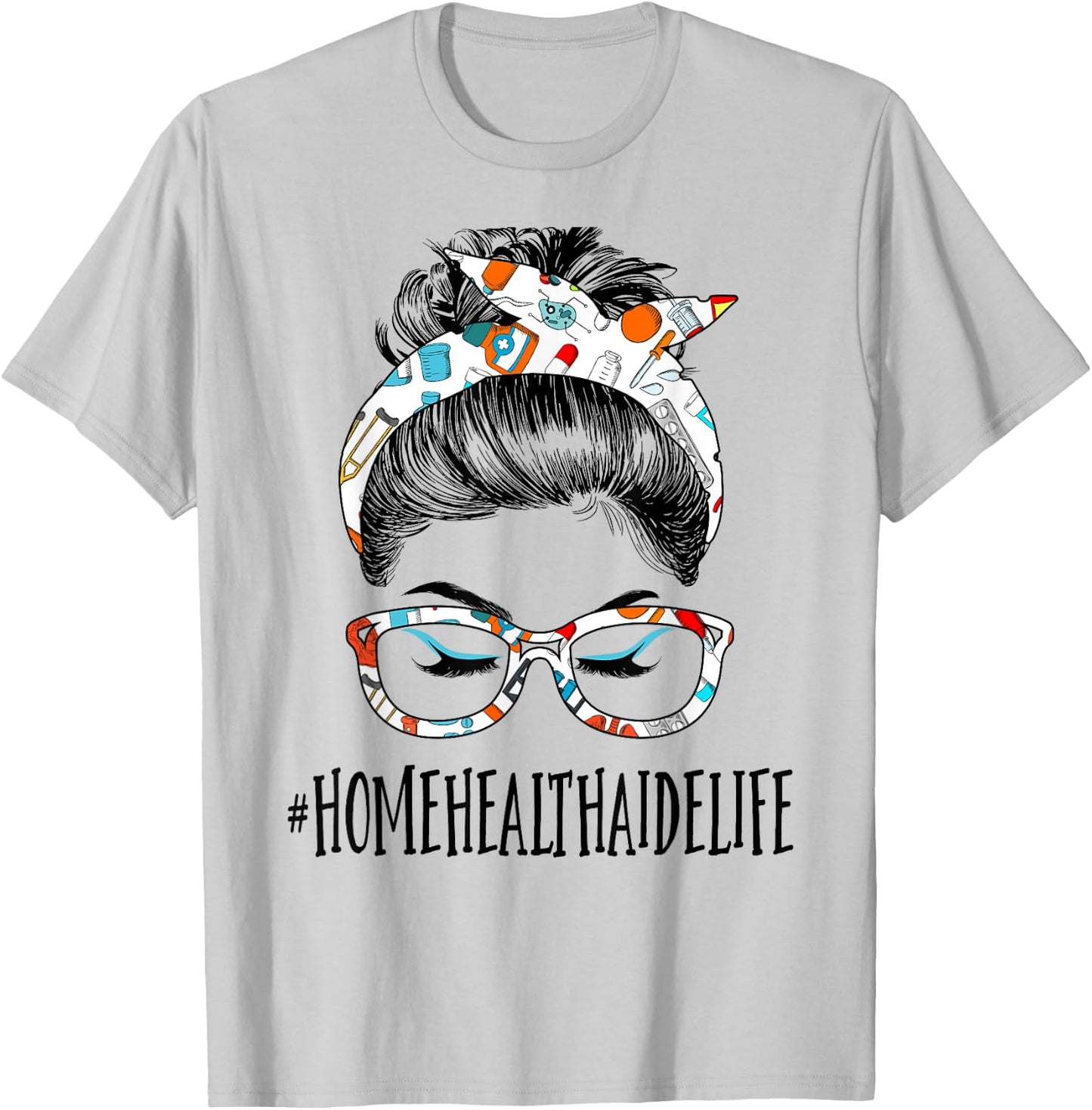 Home Health Aide Life Messy Hair Woman Bun Healthcare T-Shirt - T-Shirt | Ash