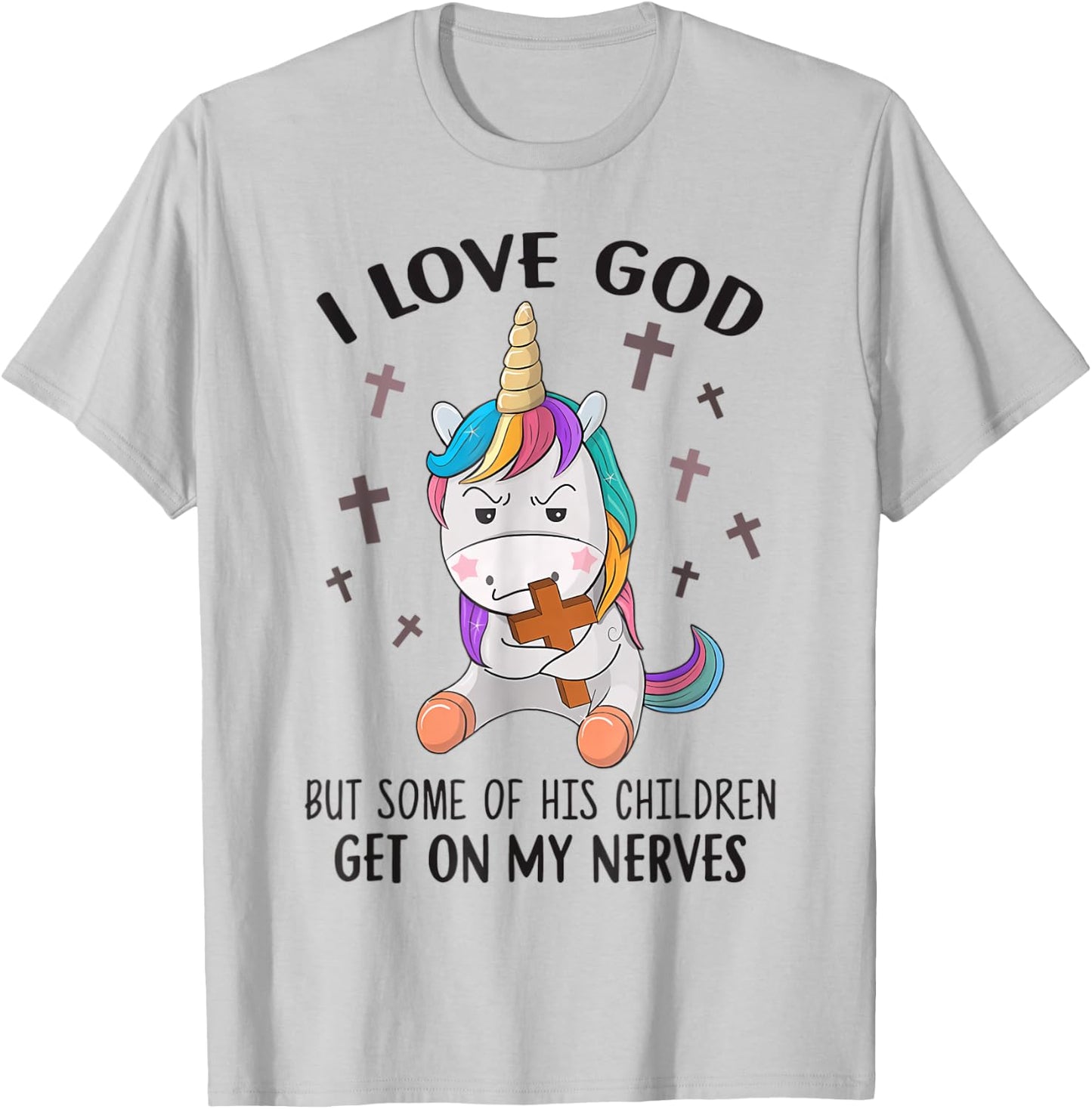 I Love God But Some Of His Children Get On My Nerves T-Shirt - T-Shirt | Ash
