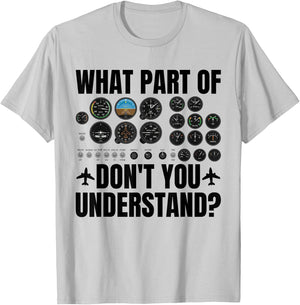 What Part of Don't You Understand Funny Pilot Airplane T-Shirt - T-Shirt | Ash