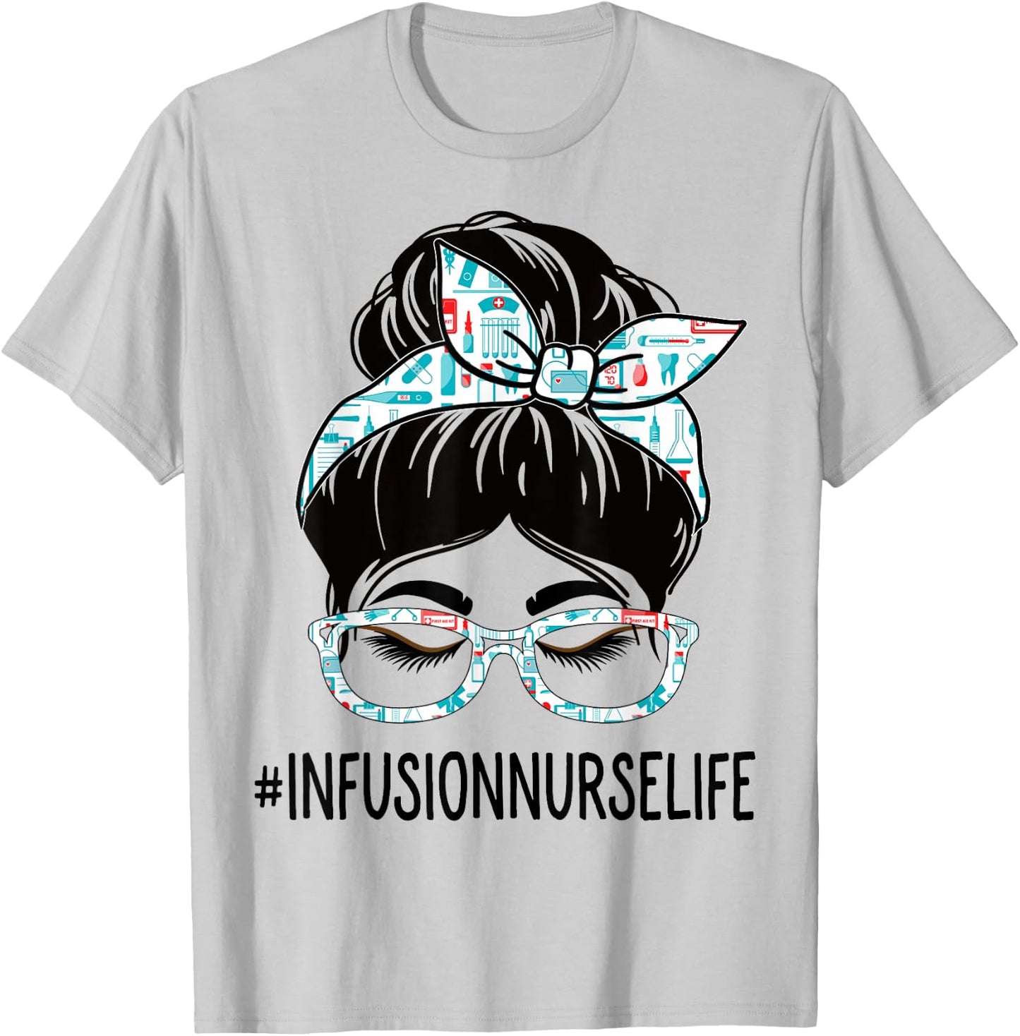 Infusion Nurse Week Appreciation Women Messy Bun For Work T-Shirt - T-Shirt | Ash