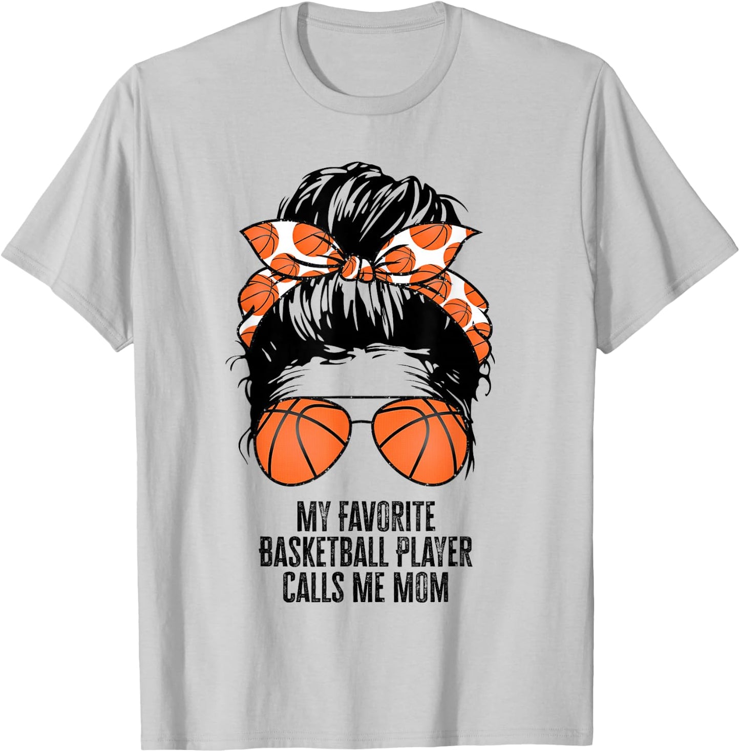 My Favorite Basketball Player Calls Me Mom basketball T-Shirt - T-Shirt | Ash