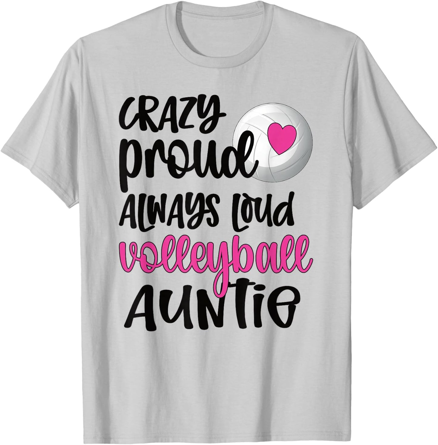 Crazy Proud Always Loud Volleyball Auntie Volleyball Aunt T-Shirt - T-Shirt | Ash