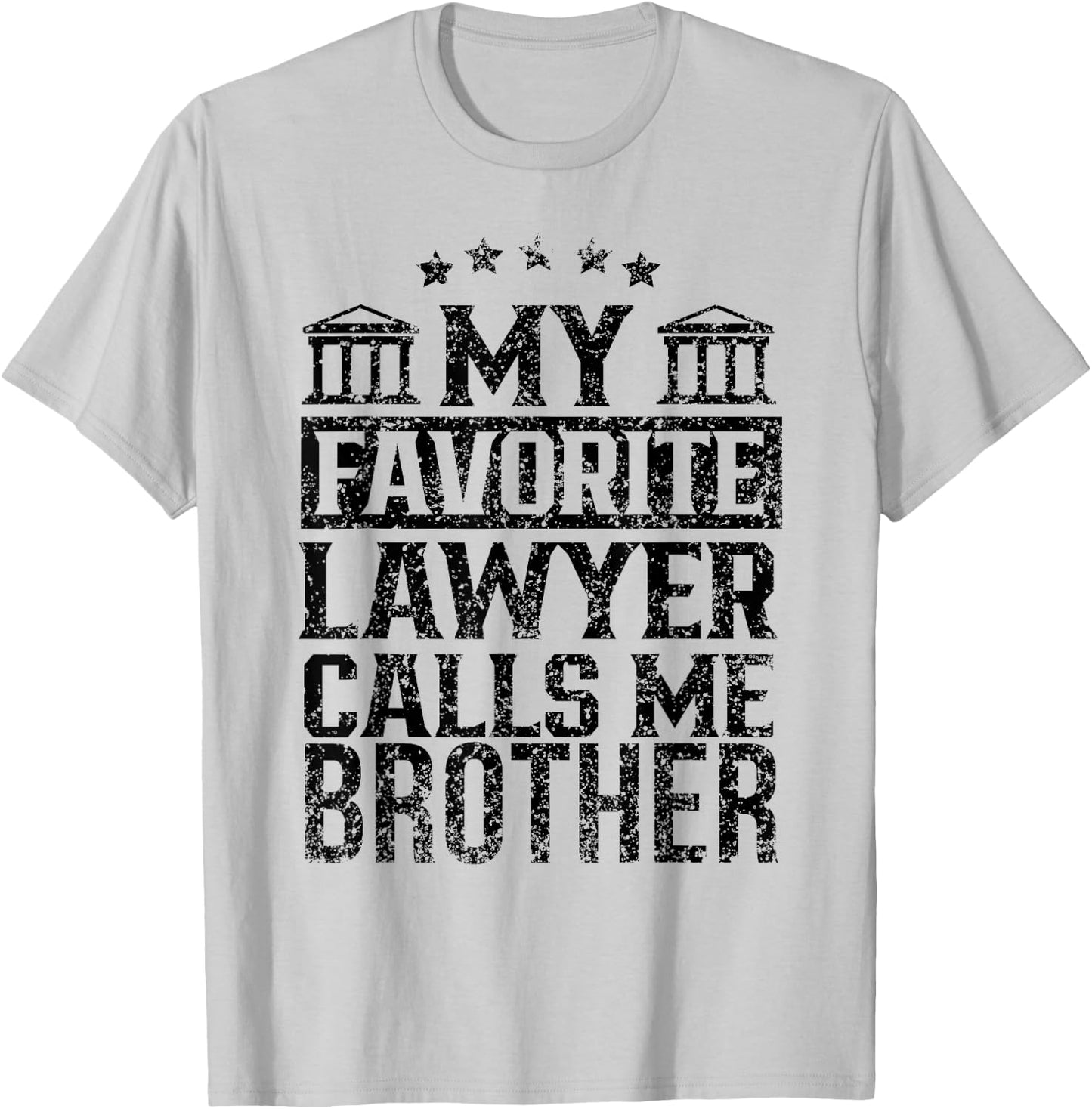 My Favorite Lawyer Calls Me Brother Firm Student Law School T-Shirt - T-Shirt | Ash