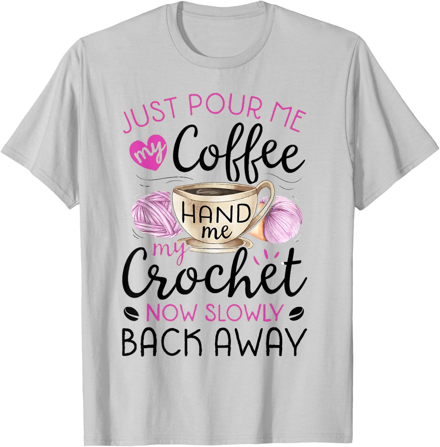 Crochet & Coffee Lover - Hand Me My Crochet And Walk Away T-Shirt - T-Shirt | Ash